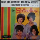 The Shirelles - Don't say goodnight and mean goodbye EP