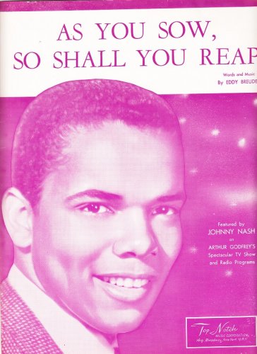 JOHNNY NASH ~ As You Sow, So Shall You Reap~Sheet Music !