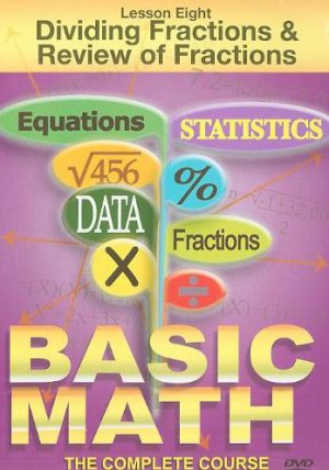 Basic Math: Lesson 8 Eight Dividing Fractions And Review of Fractions (DVD, 2008)