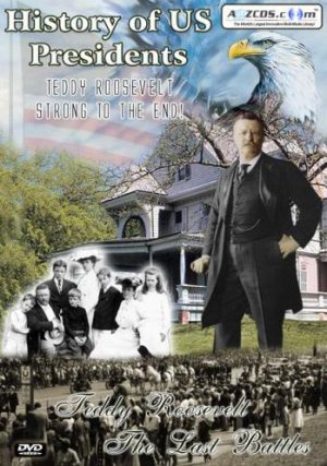 History of US Presidents: Teddy Roosevelt - The Last Battles (2-DVD Set) (2007)