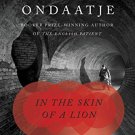 In the Skin of a Lion (Paperback –  1997) by Michael Ondaatje