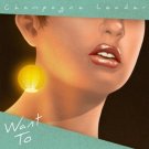 Want To by Champagne Leader (Audio CD)