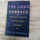 The Long Embrace: Raymond Chandler and the Woman He Loved by Judith Freeman (Signed Copy)