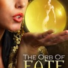 The Orb of Fate by Kate Steele