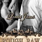 Rough, Raw and Ready (Rough Riders, Bk. 5) by Lorelei James