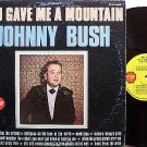 Bush, Johnny - You Gave Me A Mountain - Vinyl LP Record - Country