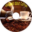 46 Old Books How to Grow Make Brew Roast Plant Coffee & Recipes on CD
