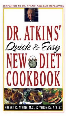 Dr. Atkins' Quick & Easy New Diet Cookbook by Robert C. Atkins, M.D. & Veronica Atkins