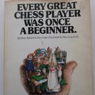 Every Great Chess Player Was Once A Beginner Introductory Book