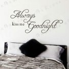 Modern Wall Sticker-22"x10" piece Always Kiss me Goodnight  Wall