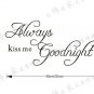 Modern Wall Sticker-22"x10" piece Always Kiss me Goodnight Wall