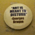 "Art is Meant to Disturb" Button/Pin