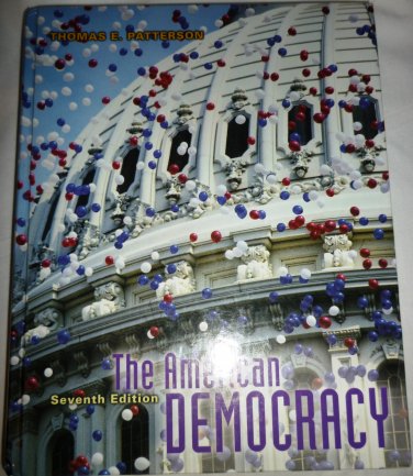 THE AMERICAN DEMOCRACY SEVENTH EDITION BY THOMAS E. PATTERSON