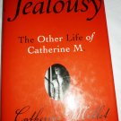 JEALOUSY THE OTHER LIFE OF CATHERINE M. BY CATHERINE MILLET