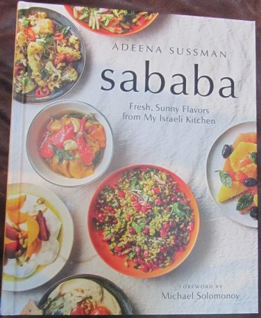 Sababa: Fresh, Sunny Flavors From My Israeli Kitchen: A Cookbook