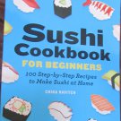 Sushi Cookbook for Beginners: 100 Step-By-Step Recipes to Make Sushi at Home