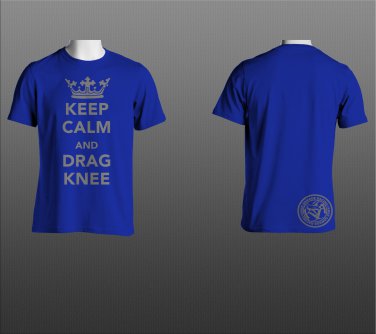 Keep Calm and Drag Knee