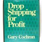 Making It Big with Mail Order, Drop Shipping for Profit, Finding and Funding Dir