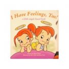 I Have Feelings, Too! (Little Angels Board Book)