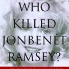 Who Killed JonBenet Ramsey? by Cyril Wecht and Charles, Jr. Bosworth (1998,...