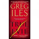 True Evil by Greg Iles