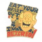 VTG Eat Your Heart Out I'm Retired Hat Lapel Pin Humorous Novelty Enamel Pinback