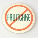 Vintage 1983 Hallmark No Fruitcake Pin Back Button