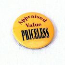 Vintage 1994 Pinback Button Pin Appraised Value Priceless Quote Laid Back Ent