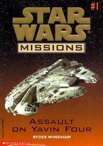 Star Wars Missions ASSAULT ON YAVIN FOUR by Ryder Windham # 1 ISBN 0590127934 Ne