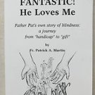 Fantastic ! He loves me by Fr. Patric A. Martin Father Pat's own story of blindn
