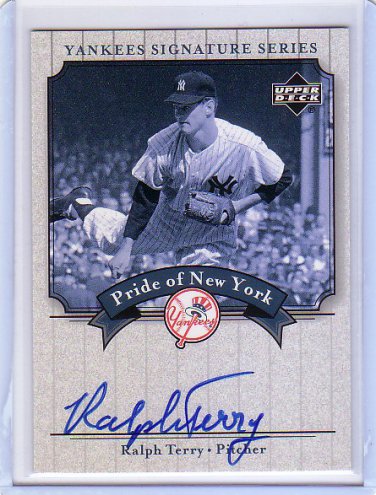 Ralph Terry 2003 Upper Deck Yankees Signature Series Pride of New York Autographs #PN-RT