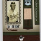 Frank Robinson HOF 2005 Donruss Greats Hall of Fame Souvenirs Authentic Bat #HOFS-15 Orioles