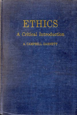 ETHICS: A CRITICAL INTRODUCTION By A. CAMPBELL GARNETT