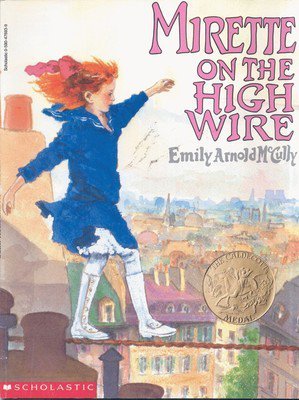 MIRETTE ON THE HIGH WIRE By EMILY ARNOLD McCULHY