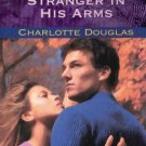 STRANGER IN HIS ARMS--HARLEQUIN ROMANCE By CHARLOTTE DOUGLAS