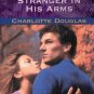 STRANGER IN HIS ARMS--HARLEQUIN ROMANCE By CHARLOTTE DOUGLAS