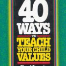 40 WAYS TO TEACH YOUR CHILD VALUES By PAUL LEWIS