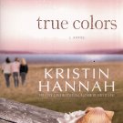 TRUE COLORS By KRISTIN HANNAH