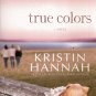 TRUE COLORS By KRISTIN HANNAH