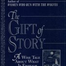 THE GIFT OF STORY:  A WISE TALE ABOUT WHAT IS ENOUGH By CLARISSA PINKOLA ESTES