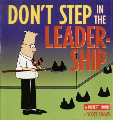 DON'T STEP IN THE LEADERSHIP--DILBERT