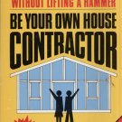 BE YOUR OWN HOUSE CONTRACTOR By CARL HELDMANN