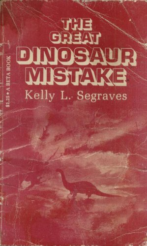 THE GREAT DINOSAUR MISTAKE By KELLY L. SEGRAVES
