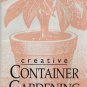 CREATIVE CONTAINER GARDENING FROM START TO FINISH