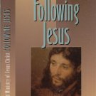 FOLLOWING JESUS--THE LIFE AND MINISTRY OF JESUS CHRIST