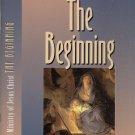 THE LIFE AND MINISTRY OF JESUS CHRIST--THE BEGINNING--NAVIGATORS