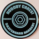 PAVEMENT WHEELS "NOBODY CARES! SKATEBOARD HARDER! CYBERPUNK RAMP STICKER