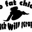 no fat chicks truck will scrape! vinyl decal sticker
