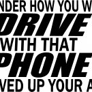 texting cell phone driving with it shoved up your ass vinyl decal sticker