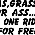 gas grass or ass no one rides for free vinyl decal sticker